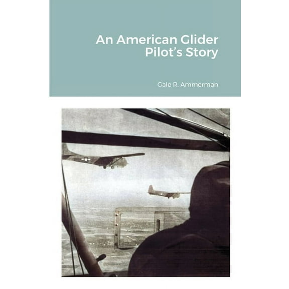 An American Glider Pilot's Story, (Paperback)