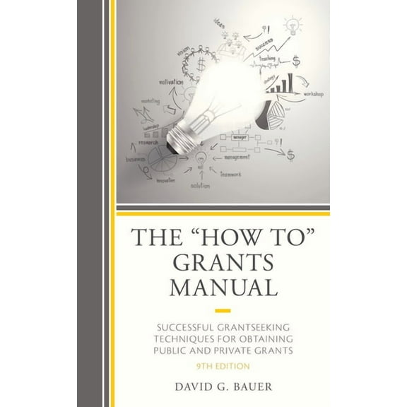 The "How To" Grants Manual: Successful Grantseeking Techniques for Obtaining Public and Private Grants, (Hardcover)