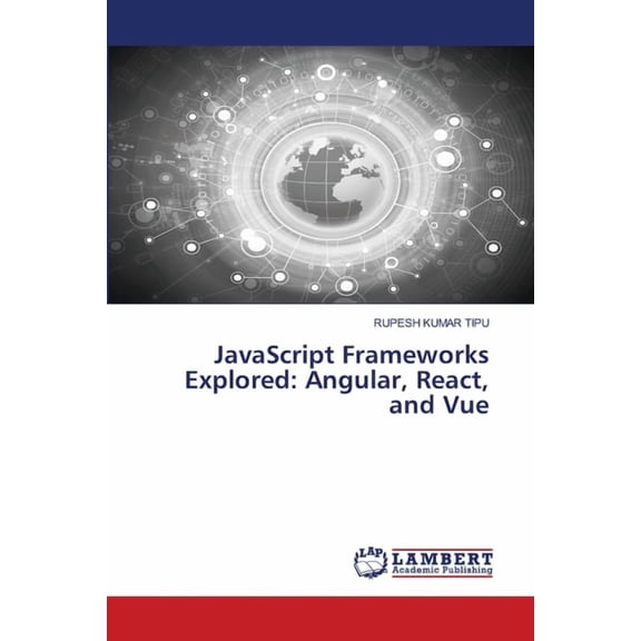 JavaScript Frameworks Explored: Angular, React, and Vue, (Paperback)