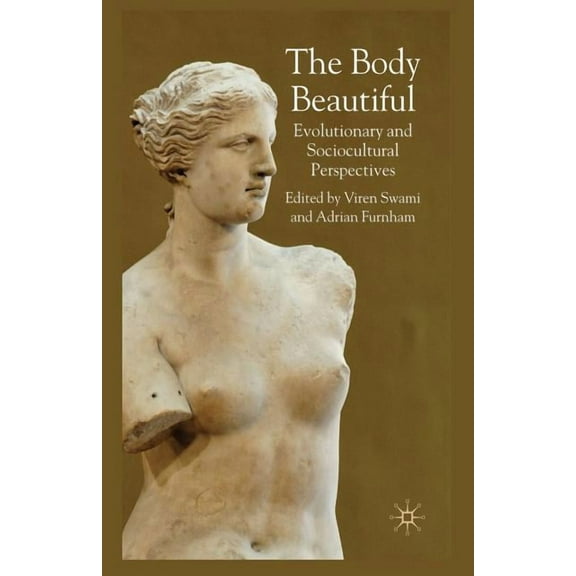 The Body Beautiful: Evolutionary and Sociocultural Perspectives, (Paperback)