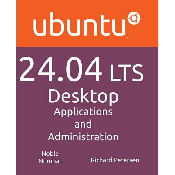 Ubuntu 24.04 LTS Desktop: Applications and Administration, (Paperback)