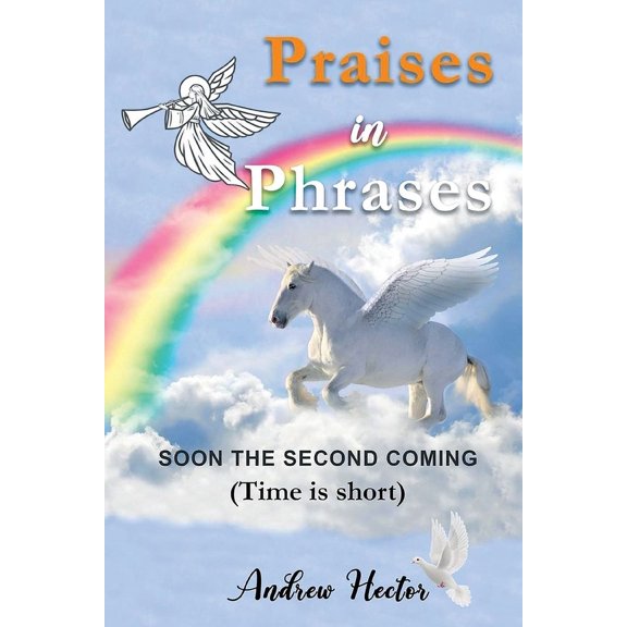 Praises in Phrases: Soon The Second Coming (Time is Short), (Paperback)