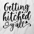 thumbnail image 2 of Getting Hitched Y'all T-Shirt | Happy Marriage White Tee Gift, 2 of 5
