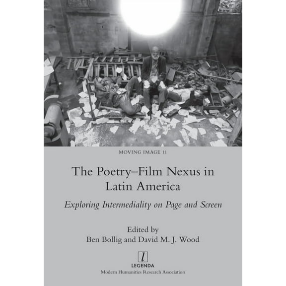 Moving Image The Poetry-Film Nexus in Latin America: Exploring Intermediality on Page and Screen, Book 11, (Paperback)