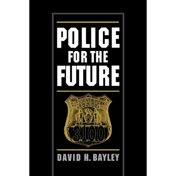 Studies in Crime and Public Policy Police for the Future, (Paperback)