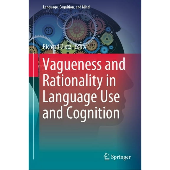 Language, Cognition, and Mind Vagueness and Rationality in Language Use and Cognition, Book 5, (Hardcover)