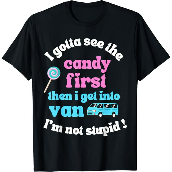 i gotta see the candy first T-ShirtMen and women, Black T-shirt, size: Extra large
