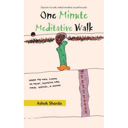 One Minute Meditative Walk : Depiction of a Walk, Walked Unwalked, on Pathless Path (Paperback)