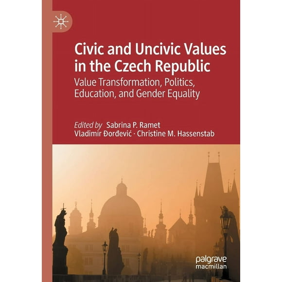 Civic and Uncivic Values in the Czech Republic: Value Transformation, Politics, Education, and Gender Equality