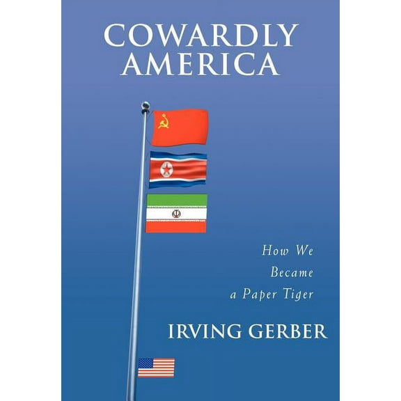 Cowardly America : How We Became a Paper Tiger