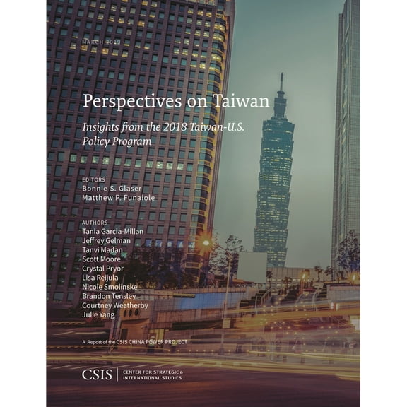 CSIS Reports Perspectives on Taiwan: Insights from the 2018 Taiwan-U.S. Policy Program, (Paperback)