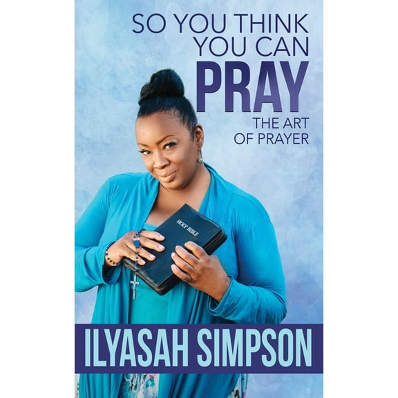So You Think You Can Pray (Paperback)