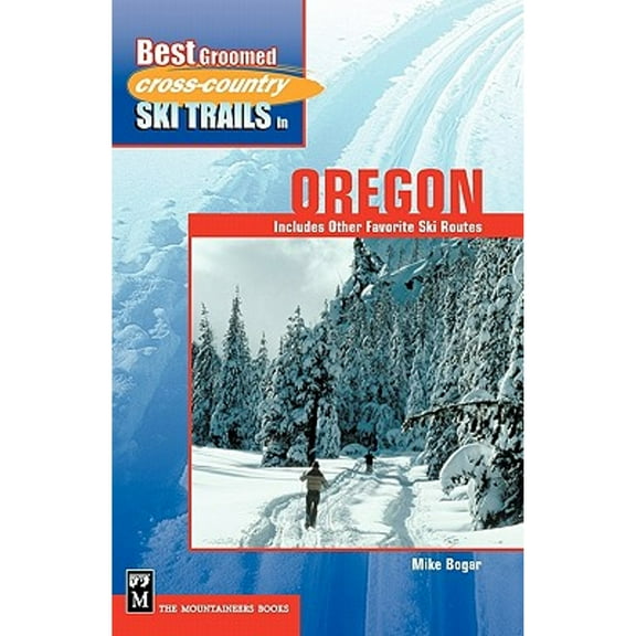 Pre-Owned Best Groomed Cross-Country Ski Trails in Oregon : Includes Other Favorite Ski Routes (Paperback) 9780898868012