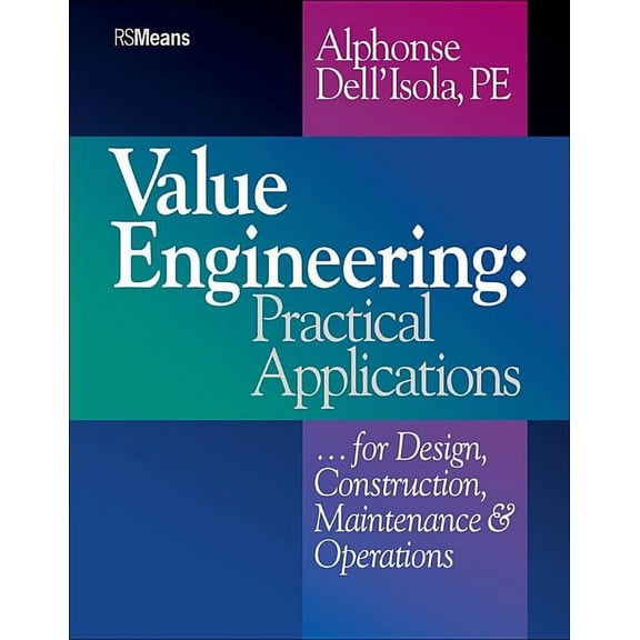 Rsmeans Value Engineering: Practical Applications...for Design, Construction, Maintenance and Operations, Book 35, (Paperback)