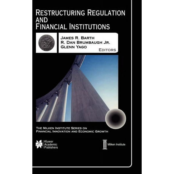 The Milken Institute Financial Innovatio Restructuring Regulation and Financial Institutions, Book 1, (Hardcover)