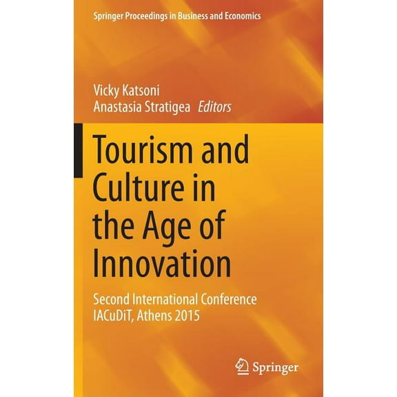 Springer Proceedings in Business and Eco Tourism and Culture in the Age of Innovation: Second International Conference Iacudit, Athens 2015, (Hardcover)