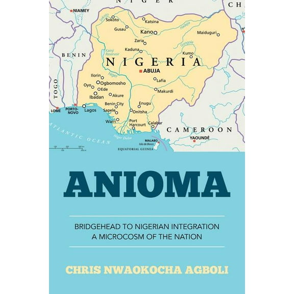 Anioma : Bridgehead to Nigerian Integration a Microcosm of the Nation
