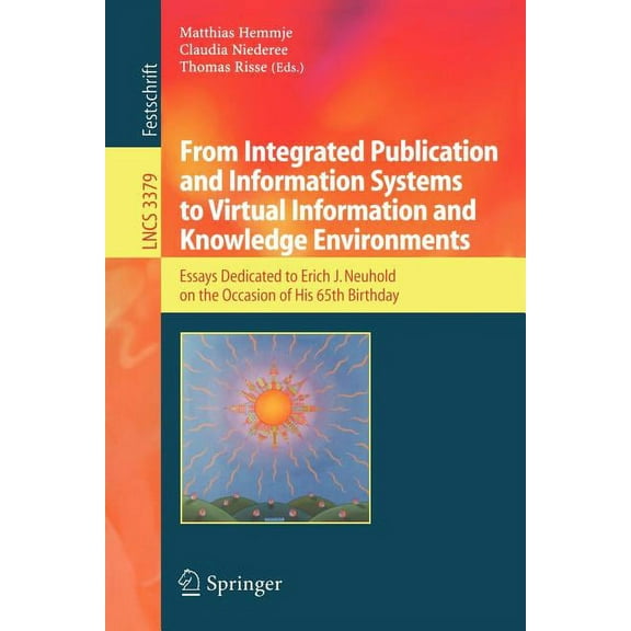 From Integrated Publication and Information Systems to Information and Knowledge Environments: Essays Dedicated to Erich, (Paperback)