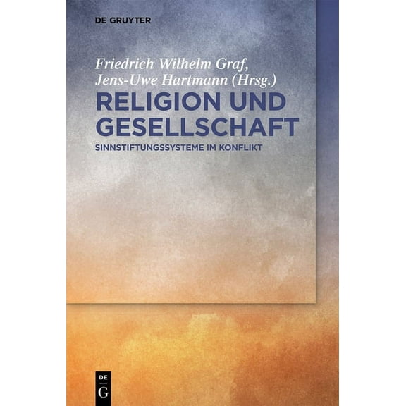Religion Und Gesellschaft: Sinnstiftungssysteme Im Konflikt, (Hardcover)