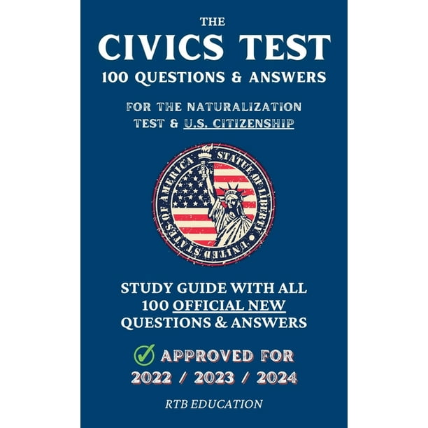 The Civics Test 100 Questions & Answers for the Naturalization Test & U.S. Citizenship Study