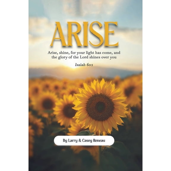 Arise: Arise, shine, for your light has come, and the glory of the Lord shines over you, (Paperback)