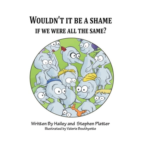 Wouldn't it Be a Shame if We were all the Same?, (Paperback)