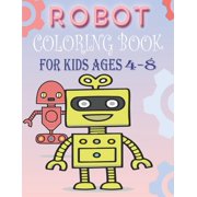 Robot Coloring Book for Kids Ages 4-8: Coloring Books for Kids, Teens and Adults (Paperback)