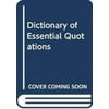 The Dictionary of Essential Quotations [Hardcover - Used]