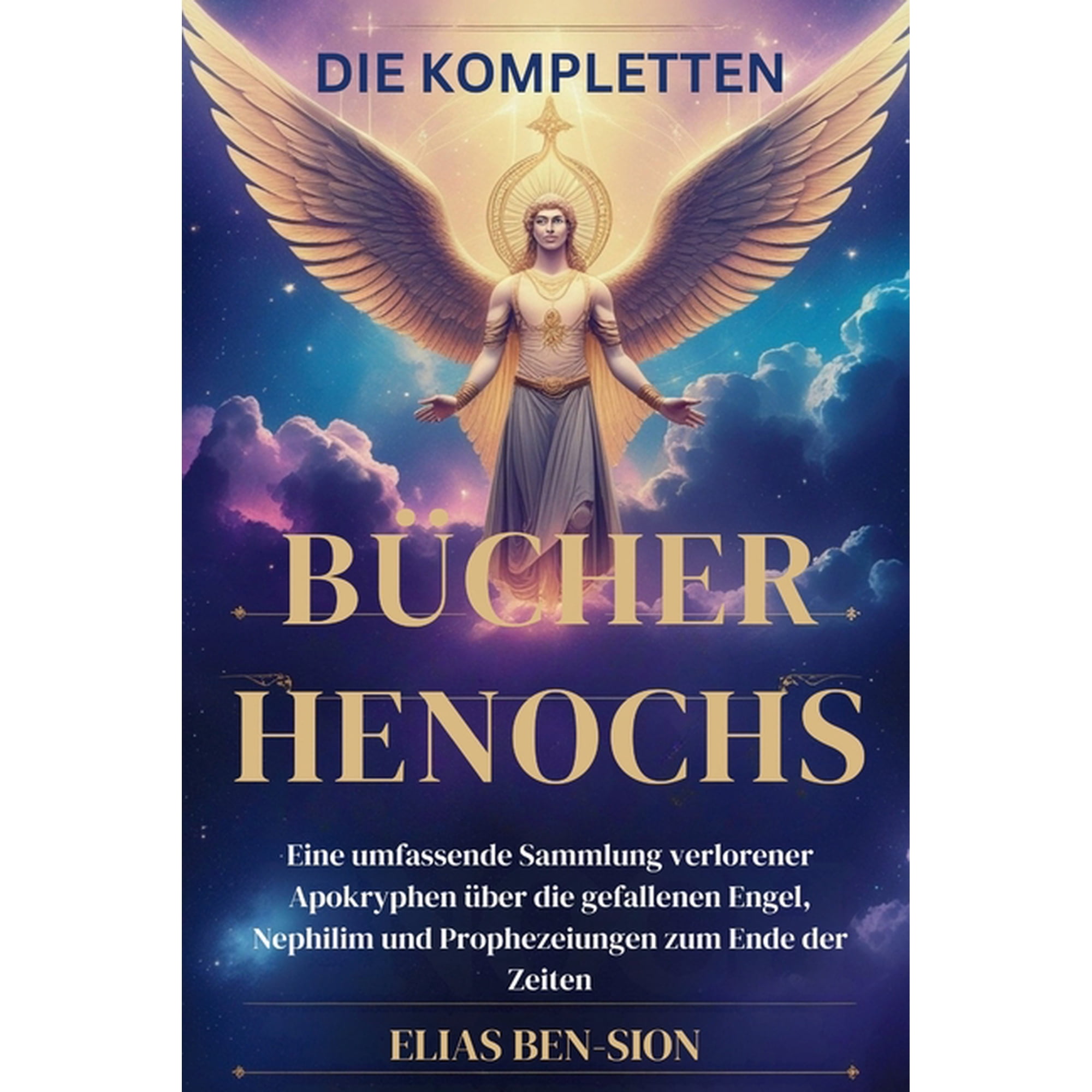 Die Kompletten B&Atilde;&frac14;cher Henochs: Eine umfassende Sammlung verlorener Apokryphen &Atilde;&frac14;ber die gefallenen Engel Nephilim und Pr (Paperback)