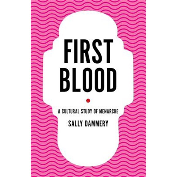 Pre-Owned Cultural Studies: First Blood : A Cultural Study of Menarche (Paperback)