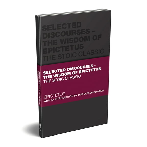 Capstone Classics Selected Discourses - The Wisdom of Epictetus: The Stoic Classic, (Hardcover)