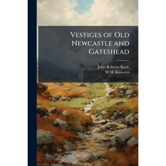 Vestiges of Old Newcastle and Gateshead, (Paperback)