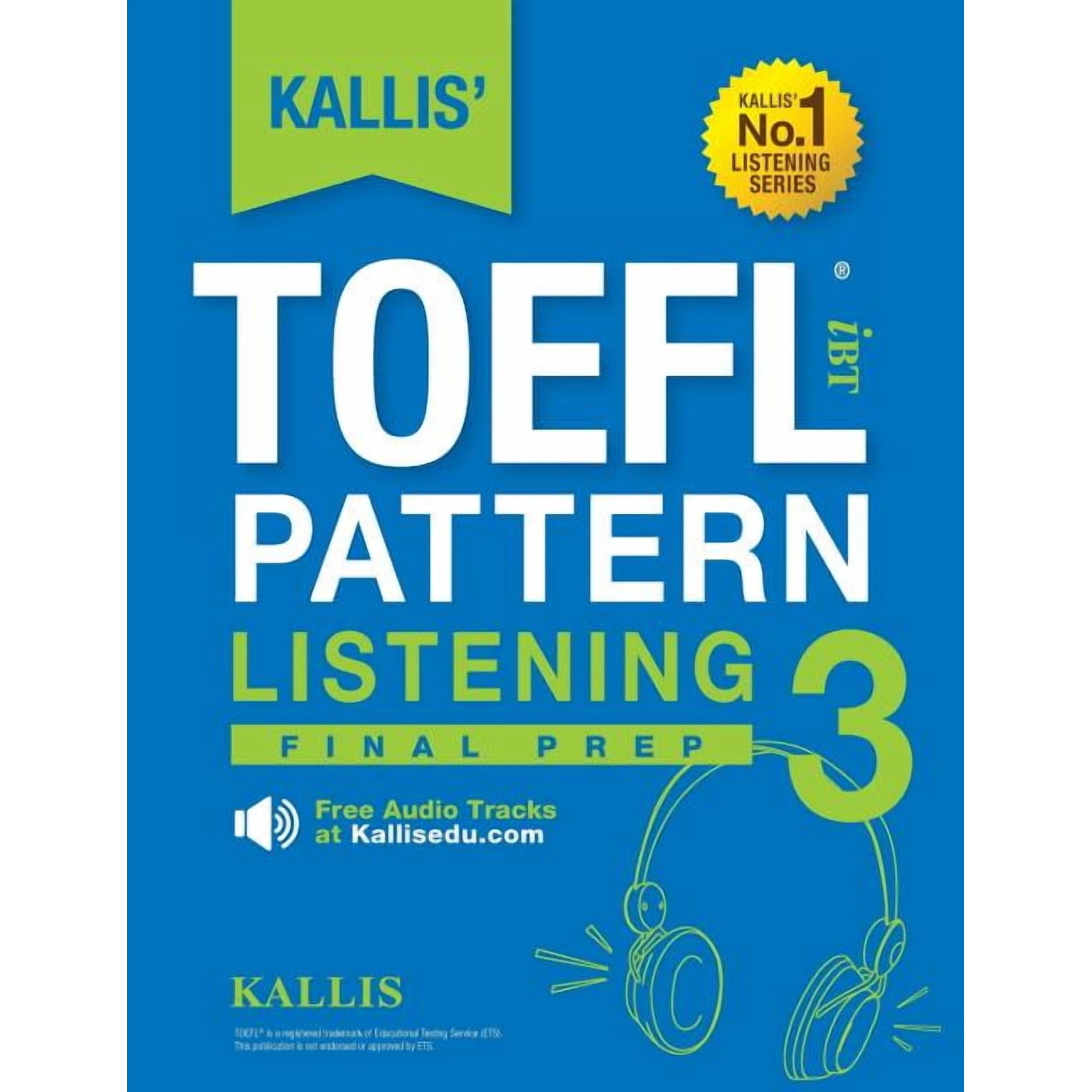 KALLIS' TOEFL iBT Pattern Listening 3: Final Prep (College Test Prep 2016 + Study Guide Book + Practice Test + Skill Bui, (Paperback)