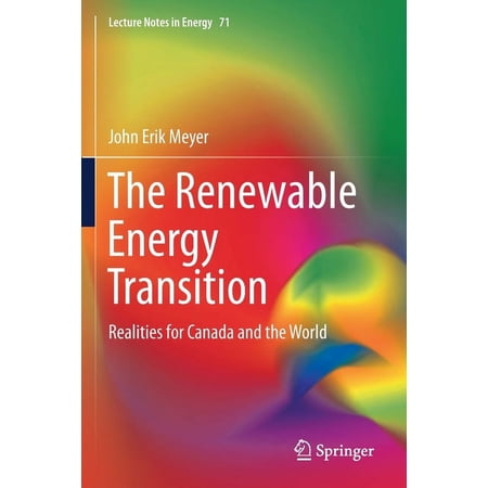 Lecture Notes in Energy The Renewable Energy Transition: Realities for Canada and the World Book 71 (Paperback)