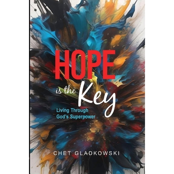 Hope is the Key: Living Through God's Superpower, (Paperback)