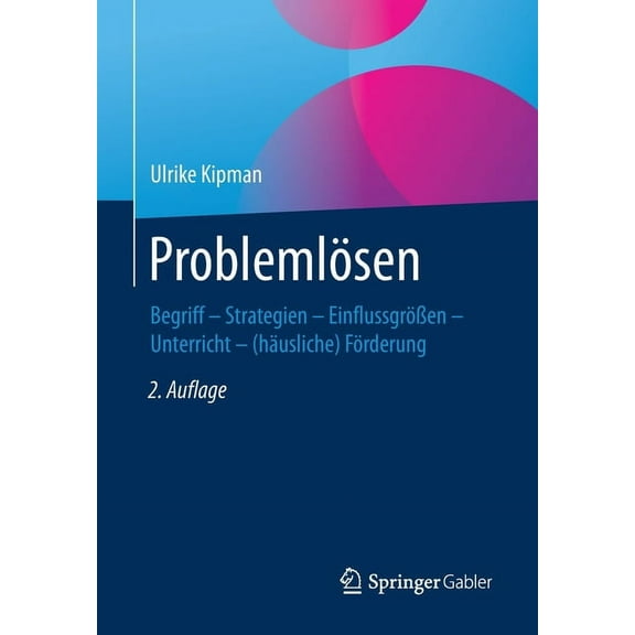 Problemlösen: Begriff - Strategien - EinflussgröÃen - Unterricht - (Häusliche) Förderung, (Paperback)