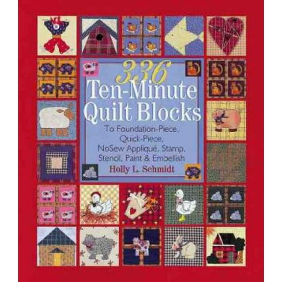 Pre-Owned 336 Ten-Minute Quilt Blocks: To Foundation-Piece, Quick-Piece, NoSew Applique, Stamp, Stencil, Paint & Embellish (Paperback) 0806922591 9780806922591