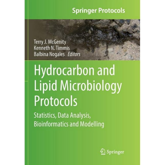 Springer Protocols Handbooks Hydrocarbon and Lipid Microbiology Protocols: Statistics, Data Analysis, Bioinformatics and Modelling, (Paperback)