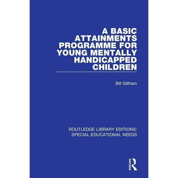 Routledge Library Editions: Special Educational Needs: A Basic Attainments Programme for Young Mentally Handicapped Children (Paperback)