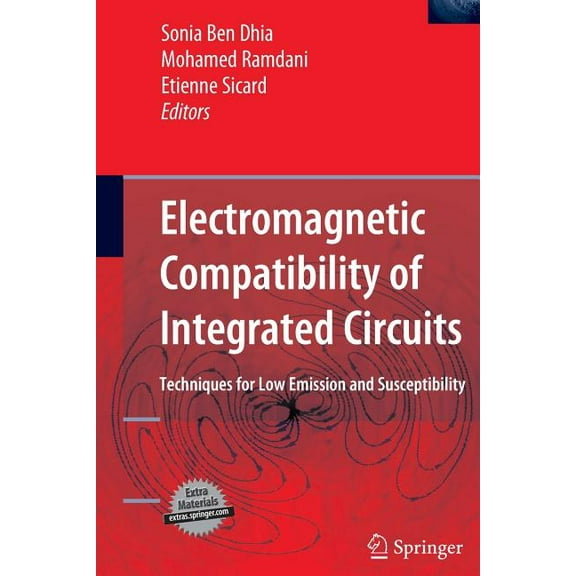 Electromagnetic Compatibility of Integrated Circuits: Techniques for Low Emission and Susceptibility, (Hardcover)