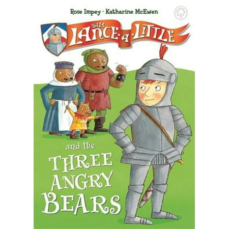 Sir Lance A Little And The Three Angry Bears Book 2 -