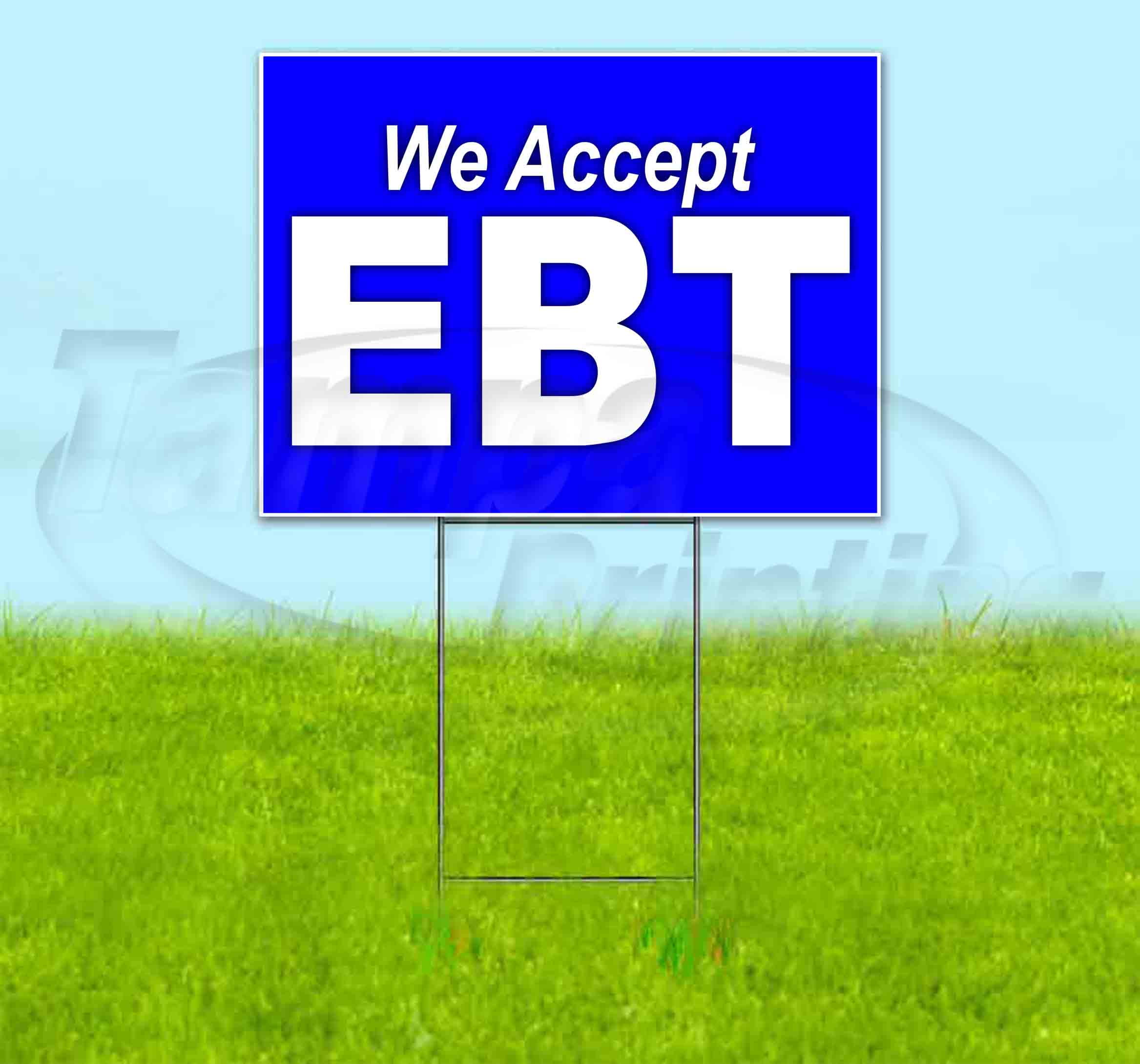 We Accept Ebt (18" X 24") Yard Sign, Includes Metal Step Stake