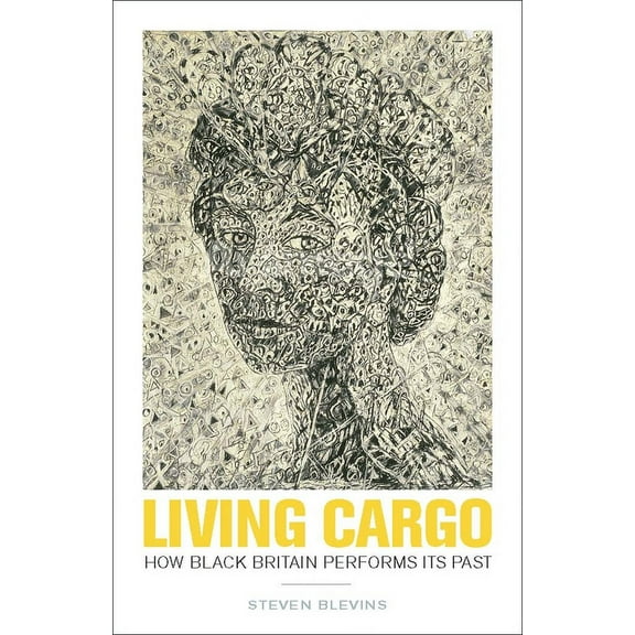 Living Cargo : How Black Britain Performs Its Past (Paperback)