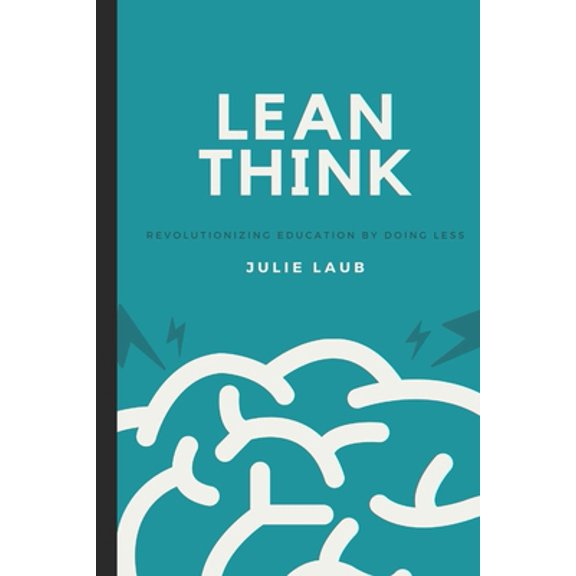 Pre-Owned Lean Think: Revolutionizing Education by Doing Less (Paperback) 0578955113 9780578955117