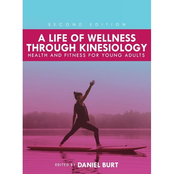 Life of Wellness through Kinesiology: Health and Fitness for Young Adults, (Hardcover)
