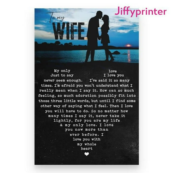 To My Wife My Only Just To Say Never Seems Enough Poster Wall Art Vertical 11 x 17 Inch Poster