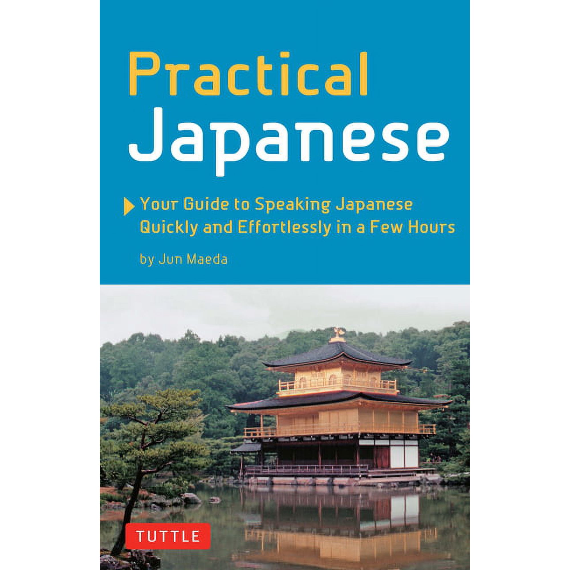 Practical Japanese: Your Guide to Speaking Japanese Quickly and Effortlessly in a Few Hours (Japanese Phrasebook), (Paperback)