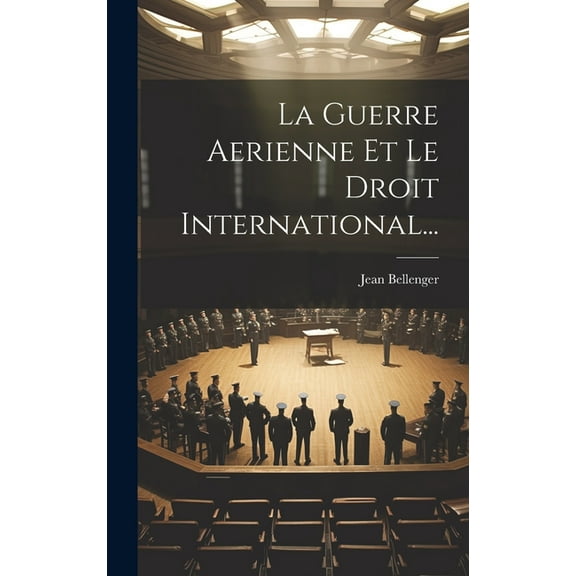 La Guerre Aerienne Et Le Droit International... (Hardcover)