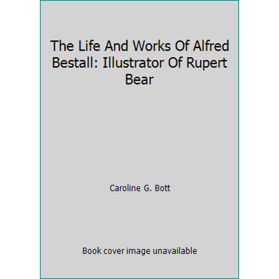 Pre-Owned The Life And Works Of Alfred Bestall: Illustrator Of Rupert Bear (Paperback) 0747573360 9780747573364