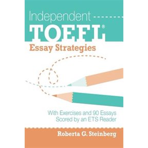 Pre-Owned Independent Toefl Essay Strategies : With Exercises and 90 Essays Scored by an ETS Reader